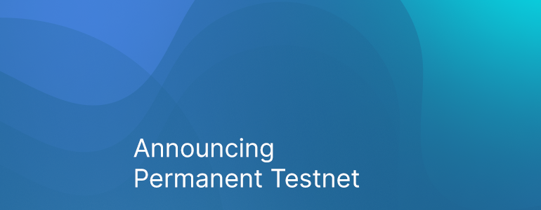 Announcing Permanent Testnet