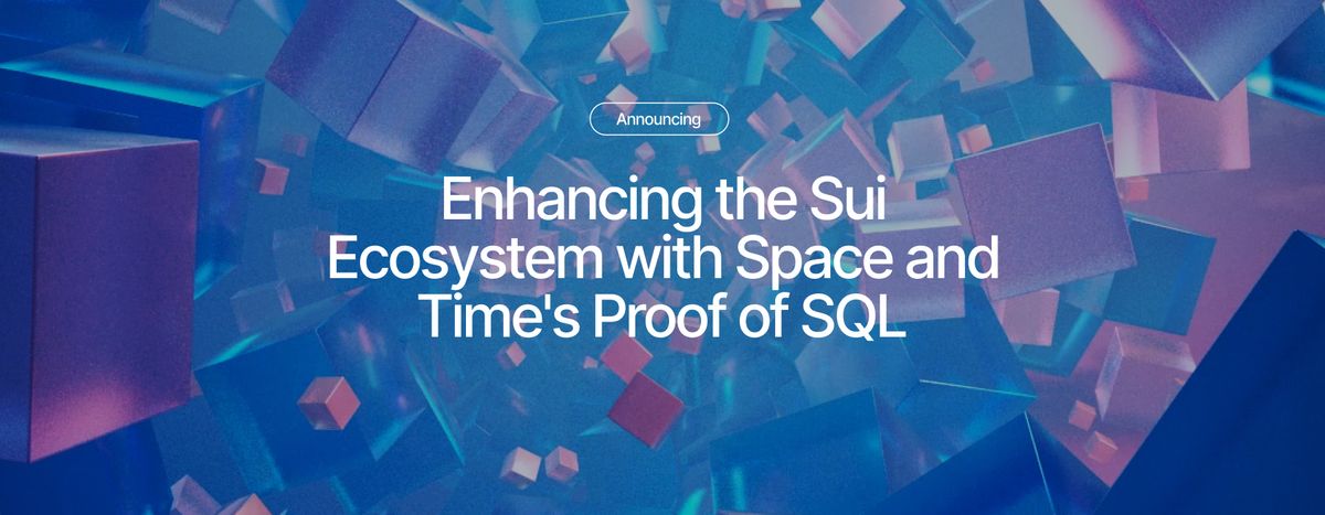 Enhancing the Sui Ecosystem with Space and Time's Proof of SQL