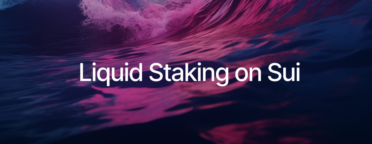 Cost Efficiency, Composability, and Decentralization with Sui’s Liquid Staking