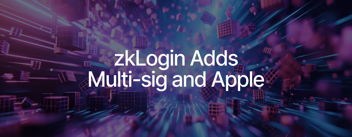 zkLogin Adds Multi-sig Recovery, Apple Credentials