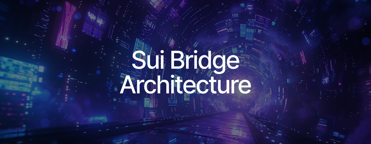 Diving into Sui Bridge Architecture