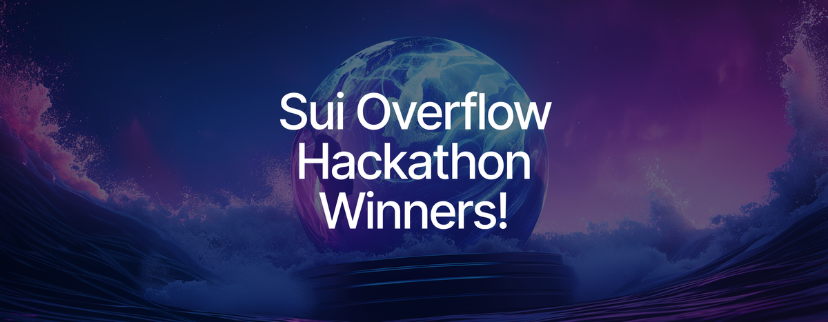 Announcing the Sui Overflow Hackathon Winners