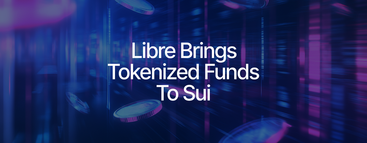 Libre Capital Makes its Investment Funds Available to Sui Users