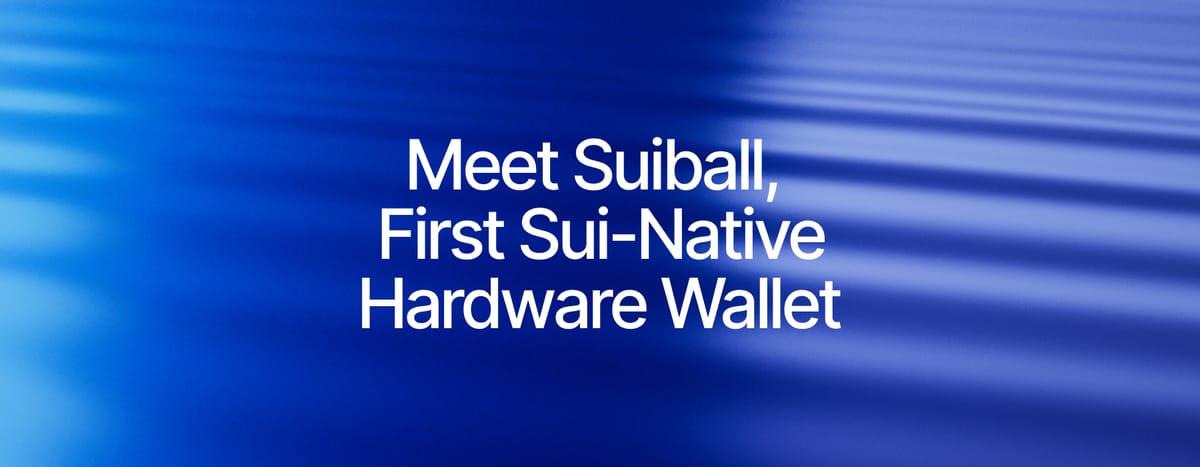 Citadel Launches SuiBall, the First Sui-Native Hardware Wallet