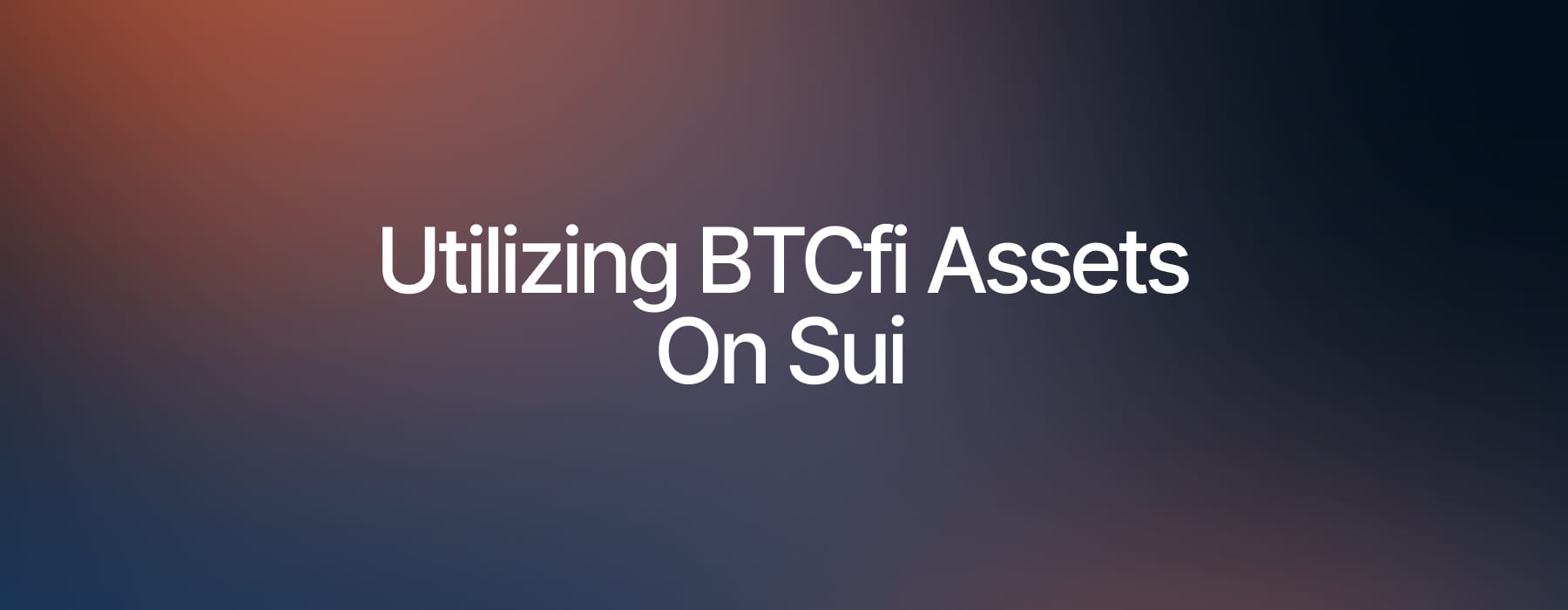 BTCfi on Sui: A Better Way to Use Bitcoin