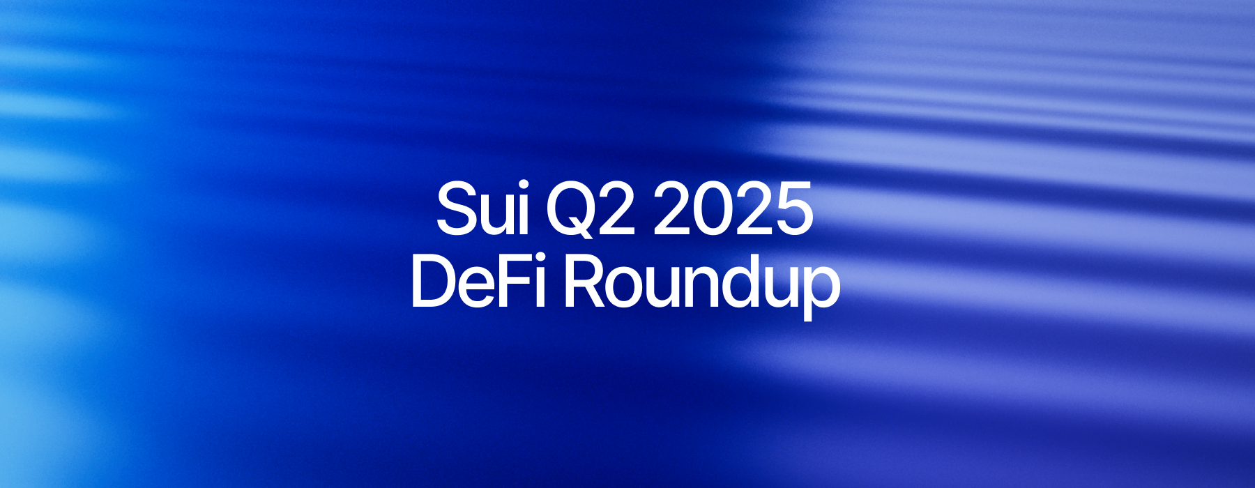 Sui Q2 2025 DeFi Roundup