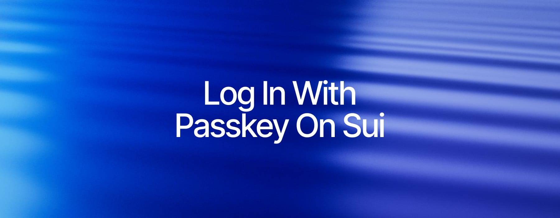 Sui Introduces Passkey for Seamless User Onboarding