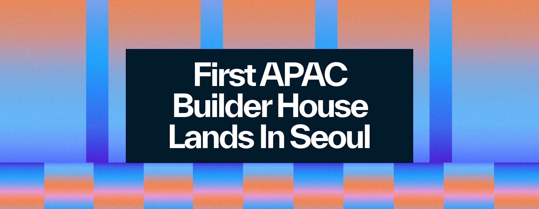 Sui Builder House: APAC Brings the Future of Innovation to Seoul