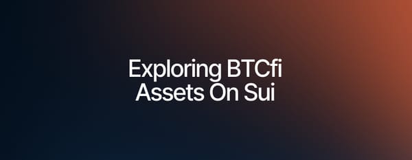 Exploring the Bitcoin-Backed Assets Powering BTCfi on Sui