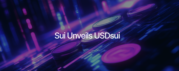 Sui Unveils USDsui, a Native Stablecoin for the Sui Ecosystem, Issued by Bridge, a Stripe Company