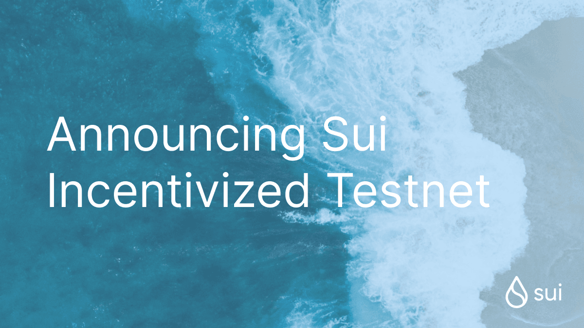 Announcing Sui Incentivized Testnet