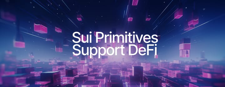 How Sui Primitives Help DeFi Flourish