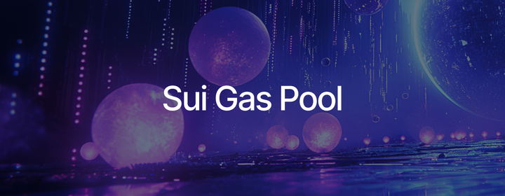 Scaling Gas Payment Sponsorship with the Sui Gas Pool