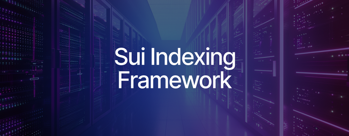 Sui Indexing Framework Enables Onchain Data Ingestion