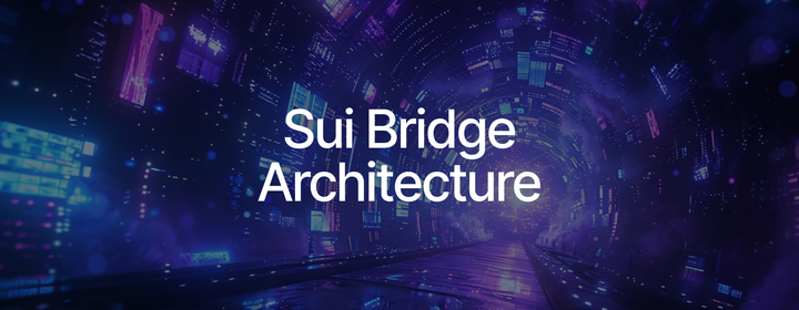 Diving into Sui Bridge Architecture