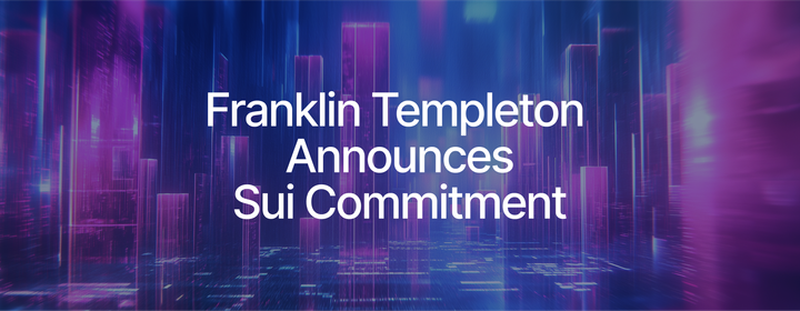 Sui Enters Strategic Partnership with Franklin Templeton Digital Assets