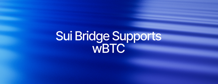 Sui Bridge Now Supports wBTC Transfers